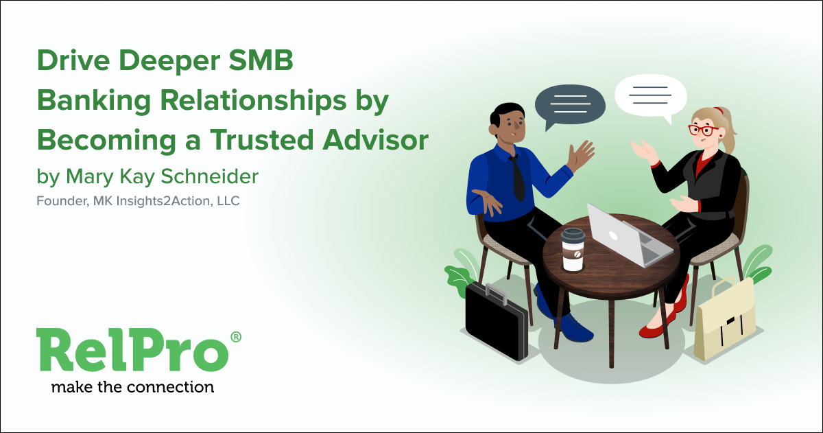 Drive Deeper SMB Banking Relationships by Becoming a Trusted Advisor